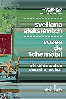 Vozes de Tchernobil A historia oral do de Svetlana Aleksievitch